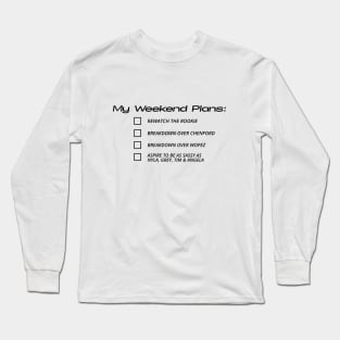 My Weekend Plans (Black Text) Design Long Sleeve T-Shirt